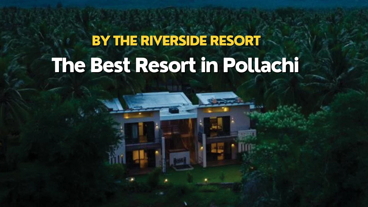 By The Riverside: The Best Resort in Pollachi